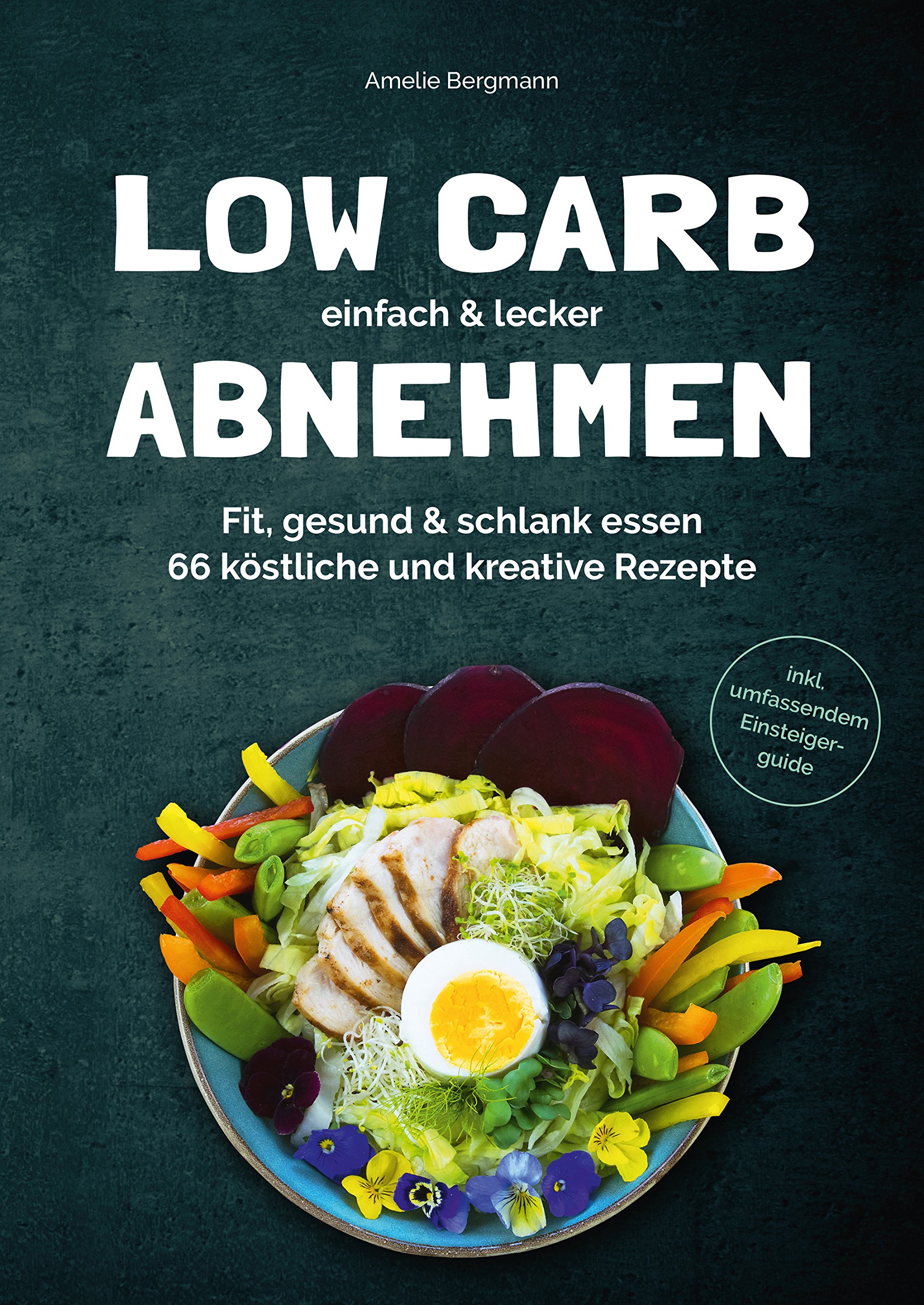 Low Carb einfach & lecker abnehmen: Fit, gesund & schlank essen. 66 köstliche und kreative Rezepte (Deutsch) Taschenbuch